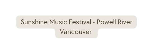 Sunshine Music Festival Powell River Vancouver
